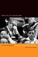 The Affective Life of Law: Legal Modernism and the Literary Imagination 0804761663 Book Cover