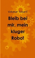 Bleib bei mir, mein kluger Robo! 0244920966 Book Cover