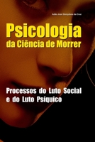 Psicologia da Ciência de Morrer: Processos do Luto Social e do Luto Psíquico (Portuguese Edition) 650093427X Book Cover