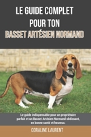 Le guide complet pour ton Basset Artésien Normand: Le guide indispensable pour un propriétaire parfait et un Basset Artésien Normand obéissant, en bonne santé et heureux. B099C5NZFT Book Cover