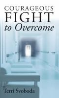 Courageous Fight to Overcome 1936198746 Book Cover