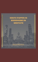 Eerste Stappen in Boeddhisme En Meditatie B0B9G6F5N3 Book Cover