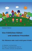 Von fröhlichen Kühen und anderen Freunden: 12 Metaphern und Geschichten - Für Kleinere und noch nicht ganz Große 3842354754 Book Cover