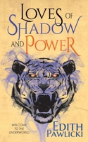 Loves of Shadow and Power 1957279060 Book Cover