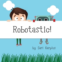 Robotastic! 0578808935 Book Cover