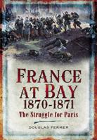 France at Bay 1870-1871: The Struggle for Paris 1399082841 Book Cover