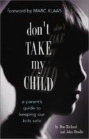 Don't Take My Child: A Parent's Guide to Keeping Our Kids Safe 1580625282 Book Cover