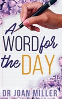 A Word for the Day: Daily Words of Strength, Hope, and Victory for Life's Journey B0FNQFRGL8 Book Cover