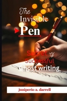 The Invisible Pen: Secrets of Successful Ghostwriting B0F5N64QFH Book Cover