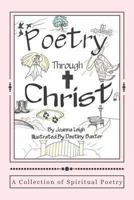 Poetry Through Christ 1490334076 Book Cover