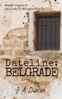 DATELINE: Belgrade B08BTZ2RWM Book Cover