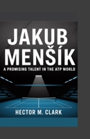 Jakub Menšík: A Promising Talent in the ATP World B0F7M3LK5T Book Cover