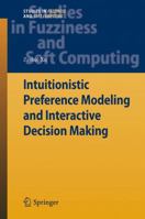 Intuitionistic Preference Modeling and Interactive Decision Making 3642284027 Book Cover