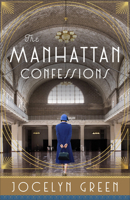 The Manhattan Confessions: Christian Historical Fiction About a New York Historical Society Librarian Set in the Roaring Twenties 0764239651 Book Cover