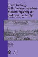 eHealth: Combining Health Telematics, Telemedicine, Biomedical Engineering and Bioinformatics to the Edge:CeHR Conference Proceedings 2007 (:) (:) 1586038346 Book Cover