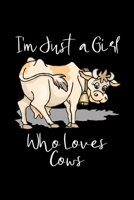 Just a Girl Who Loves Cows: Cows Notebook Cute Gift for Girls and Women (120 Lined Pages, 6 x 9) 1708516670 Book Cover