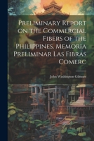 Preliminary Report on the Commercial Fibers of the Philippines. Memoria Preliminar las Fibras Comerc 1022134728 Book Cover