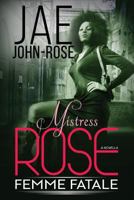 Mistress Rose: Femme Fetale 1977936539 Book Cover