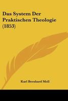 Das System Der Praktischen Theologie (1853) 1160059764 Book Cover