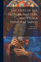 The Lives of the Fathers, Martyrs, and Other Principal Saints: 1 1021523887 Book Cover