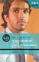 The Nurse's Brooding Boss / Emergency Doctor and Cinderella 0263878775 Book Cover
