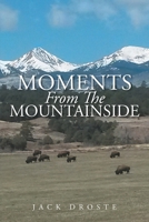 Moments From The Mountainside 1098071883 Book Cover