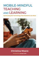 Mobile-Mindful Teaching and Learning: Harnessing the Technology That Students Use Most 1642673978 Book Cover