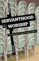 Servanthood as Worship: The Privilege of Life in a Local Church 1456380044 Book Cover