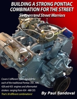 Building a Strong Pontiac Combination for the Street : Sleepers and Street Warriors by Sandoval Performance 1673741592 Book Cover