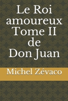 Le Roi amoureux   Tome II de Don Juan (French Edition) B084Q9VMTS Book Cover