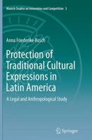 Protection of Traditional Cultural Expressions in Latin America: A Legal and Anthropological Study 366252483X Book Cover
