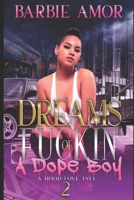 Dreams of Fu*kin A Dope Boy 2: A Hood Love Tale B0B92V53RR Book Cover