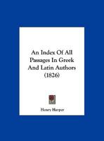 An Index Of All Passages In Greek And Latin Authors 1169575900 Book Cover