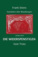 Die Widerspenstigen: Vom Trotz (Komoedien ueber Wandlungen) 1974092127 Book Cover