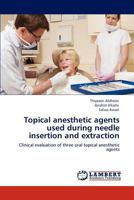 Topical Anesthetic Agents Used During Needle Insertion and Extraction 3846598097 Book Cover