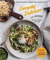 Everyday Delicious: Super Tasty Breakfasts, Brunches, Mains, Desserts, and Snacks 1784880256 Book Cover