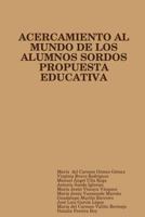 Propuesta Educativa de Acercamiento Al Mundo de Los Alumnos Sordos 1409265587 Book Cover