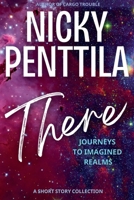 There: Journeys to Imagined Realms 1943192502 Book Cover