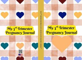 My 3rd Trimester Pregnancy Journal: Intentionally Designed for you to document the final weeks before baby arrives 1972892096 Book Cover