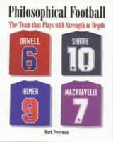 Philosophical Football: The Team that Plays with Strength in Depth 1840182091 Book Cover