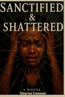 Sanctified and Shattered B0FP4JPNSB Book Cover