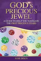 God's Precious Jewel: A Guide to Help You Navigate the First Precious Years 1986274586 Book Cover