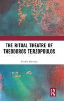 The Ritual Theatre of Theodoros Terzopoulos 0367731517 Book Cover