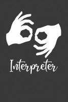 Interpreter: Sign Language Interpreter Journal Notebook - 120 Pages, 6" x 9" (15.24 x 22.86 cm), Durable Soft Cover 1690751436 Book Cover