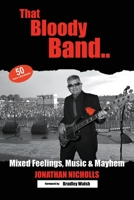 That Bloody Band: 50 Years a Bandleader: Mixed Feelings, Music and Mayhem 1914078233 Book Cover