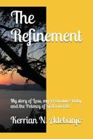 The Refinement: My Story of Loss, My Premature Baby and the Potency of God's Words. 1521036470 Book Cover