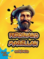 Ferdinand Magellan Book for Kids: Set Sail on an Epic Journey with The Explorer Who Sailed Around the World (Legends for Kids) 5404013362 Book Cover