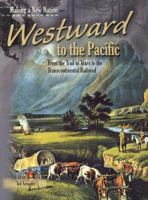 Westward to the Pacific (Making a New Nation) 1403478295 Book Cover