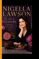 NIGELLA LAWSON: The Art of Pleasure, Cooking Life, and Flavour B0GYJNN67J Book Cover