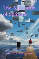The Algorithm of Solitude: Chronicles of a Digital Nomad B0DRDHSRJF Book Cover